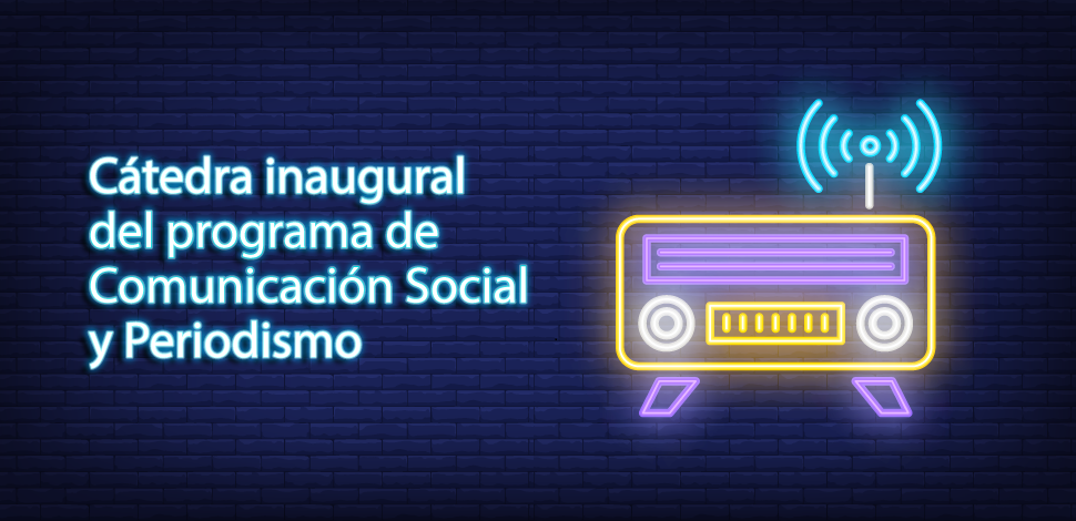 Cátedra inaugural del programa de Comunicación Social y Periodismo Unibagué 12 agosto 2019